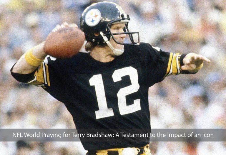 NFL World Praying for Terry Bradshaw: A Testament to the Impact of an Icon