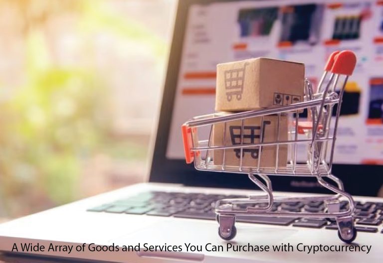A Wide Array of Goods and Services You Can Purchase with Cryptocurrency