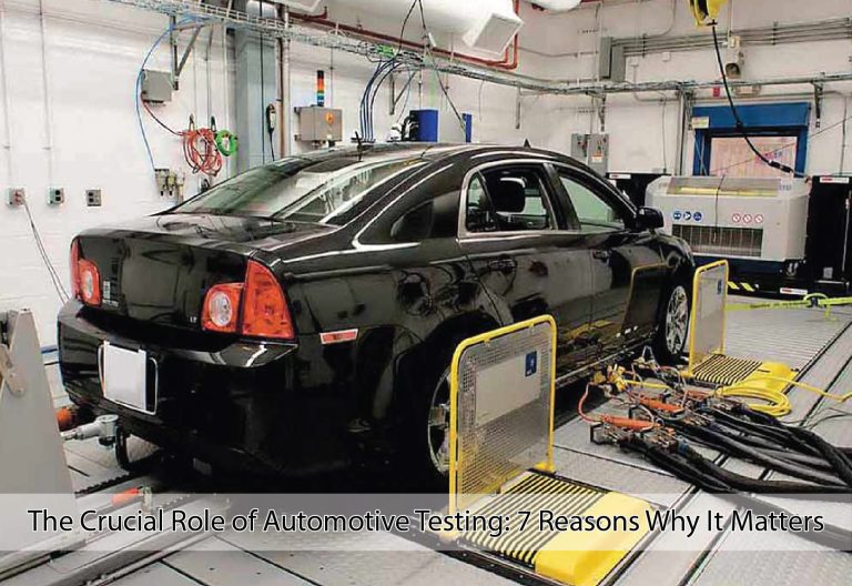 The Crucial Role of Automotive Testing: 7 Reasons Why It Matters