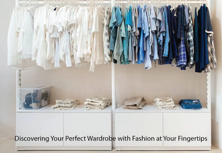 Discovering Your Perfect Wardrobe with Fashion at Your Fingertips