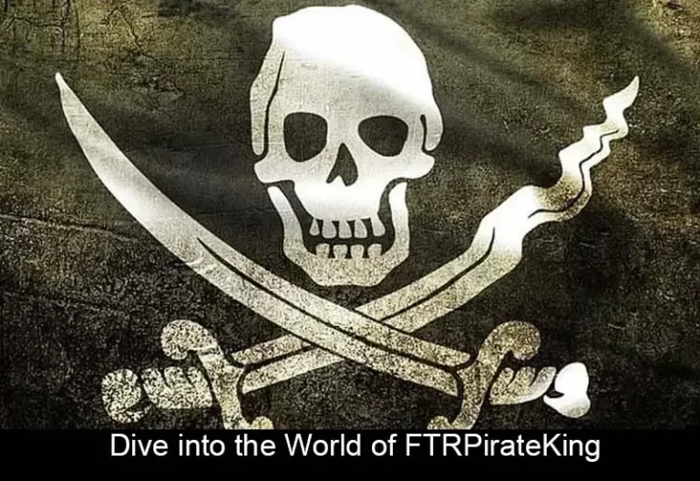 Dive into the World of FTRPirateKing