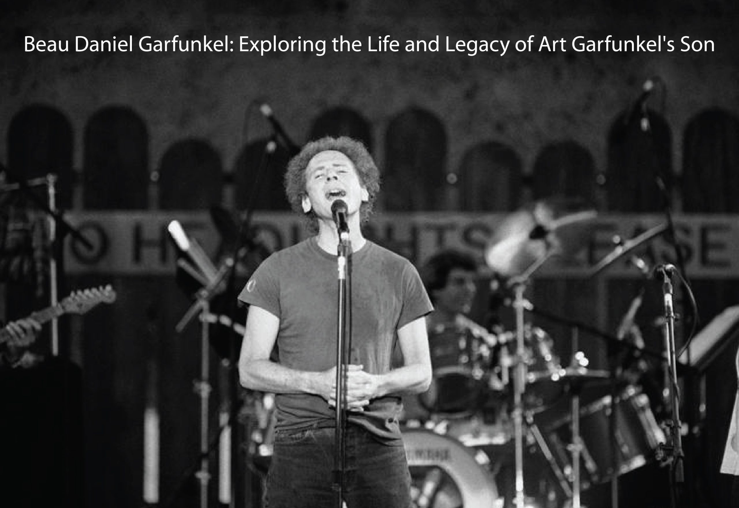 Beau Daniel Garfunkel: Exploring the Life and Legacy of Art Garfunkel's Son