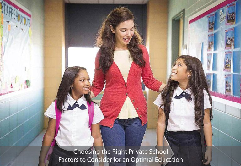 Choosing the Right Private School: Factors to Consider for an Optimal Education