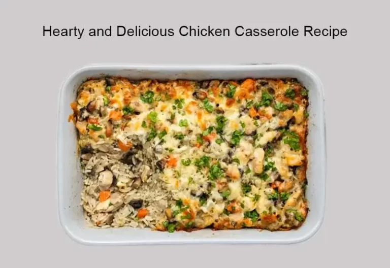 Hearty and Delicious Chicken Casserole Recipe