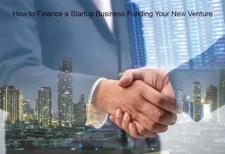 How to Finance a Startup Business Funding Your New Venture