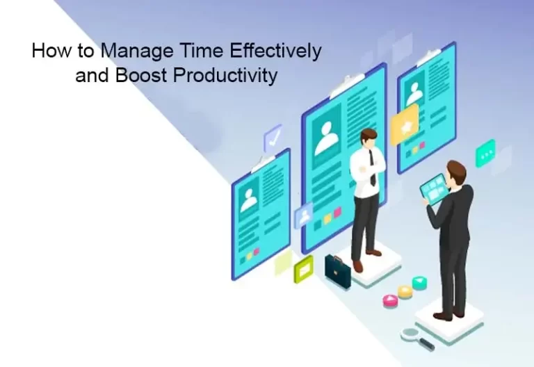 Need More Time? Tips for How to Manage Time Effectively and Boost Productivity