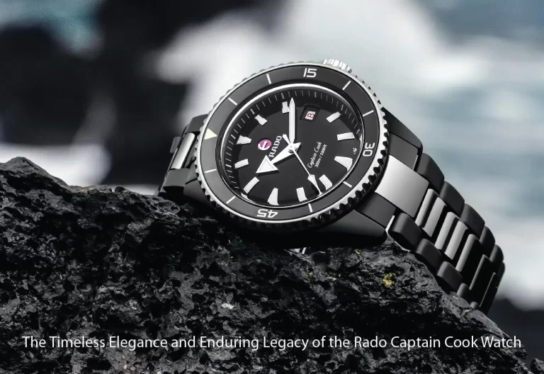 The Timeless Elegance and Enduring Legacy of the Rado Captain Cook Watch