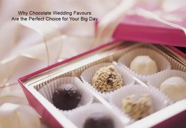 Why Chocolate Wedding Favours Are the Perfect Choice for Your Big Day